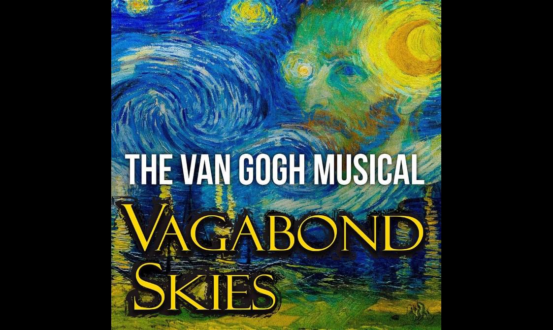 Starry Night by Vincent Van Gogh. Swirls of blue, orange, and yellow form a night sky over a small town. The title, "Vagabond Skies: The Van Gogh musical" can be read on the image.